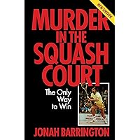 Murder in the Squash Court: The Only Way to Win Murder in the Squash Court: The Only Way to Win Kindle Paperback