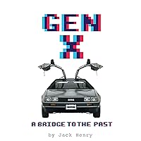 Gen X!: A Bridge To The Past
