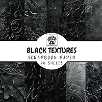 Black Textures Effect Scrapbook Paper: 20 Double-Sided Black Texture Effect Sheets for Scrapbooking, Junk Journals, Card Making, Decoupage, Origami, Paper Crafts, DIY Projects and Mixed Media