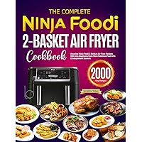 The Complete Ninja Foodi 2-Basket Air Fryer Cookbook: Amazing Ninja Foodi 2-Basket Air Fryer Recipes Will Help Beginners Cook More Delicious Food with 2 Independent Baskets