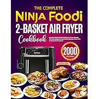 The Complete Ninja Foodi 2-Basket Air Fryer Cookbook: Amazing Ninja Foodi 2-Basket Air Fryer Recipes Will Help Beginners Cook More Delicious Food with 2 Independent Baskets The Complete Ninja Foodi 2-Basket Air Fryer Cookbook: Amazing Ninja Foodi 2-Basket Air Fryer Recipes Will Help Beginners Cook More Delicious Food with 2 Independent Baskets Paperback