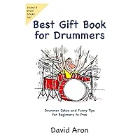 Best Gift Book for Drummers: Drummer Jokes and Funny Tips for Beginners to Pros Best Gift Book for Drummers: Drummer Jokes and Funny Tips for Beginners to Pros Paperback