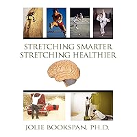 Stretching Smarter Stretching Healthier Stretching Smarter Stretching Healthier Paperback Kindle