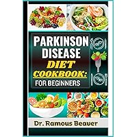 PARKINSON DISEASE DIET COOKBOOK: FOR BEGINNERS: Understanding Parkinson brain disorder Management For Newly Diagnosed (Combining Recipes, Food Guide, Meals Plans, Lifestyle & More To Reverse Symptoms) PARKINSON DISEASE DIET COOKBOOK: FOR BEGINNERS: Understanding Parkinson brain disorder Management For Newly Diagnosed (Combining Recipes, Food Guide, Meals Plans, Lifestyle & More To Reverse Symptoms) Paperback Kindle Hardcover