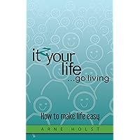 itzyourlife...go living: How to make life easy.