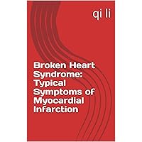 Broken Heart Syndrome: Typical Symptoms of Myocardial Infarction (In the Midst of Rescue: Countdown to Saving Lives Book 24) Broken Heart Syndrome: Typical Symptoms of Myocardial Infarction (In the Midst of Rescue: Countdown to Saving Lives Book 24) Kindle Paperback
