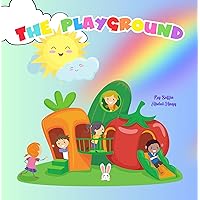The Playground : Interactive Children's Book; Ages 3-7 The Playground : Interactive Children's Book; Ages 3-7 Kindle Paperback