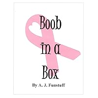 Boob in a Box: A Guide for Anyone Having a Mammogram Boob in a Box: A Guide for Anyone Having a Mammogram Kindle Audible Audiobook Paperback