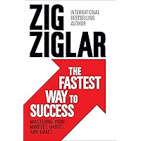 The Fastest Way To Success: Mastering your Mindset, Habits, and Goals The Fastest Way To Success: Mastering your Mindset, Habits, and Goals Kindle