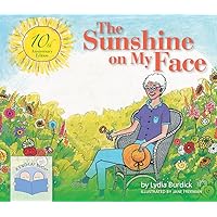 The Sunshine on My Face: A Read-Aloud Book for Memory-Challenged Adults The Sunshine on My Face: A Read-Aloud Book for Memory-Challenged Adults Hardcover Kindle