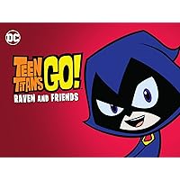 Teen Titans Go! Raven and Friends