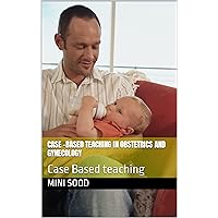 Case -Based Teaching in Obstetrics and Gynecology: Case Based teaching (Medical students series of easy reads) Case -Based Teaching in Obstetrics and Gynecology: Case Based teaching (Medical students series of easy reads) Kindle