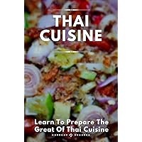 Thai Cuisine: Learn To Prepare The Great Of Thai Cuisine: How To Make Every Kind Of Empanada