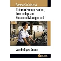 Seaman's Guide to Human Factors, Leadership, and Personnel Management Seaman's Guide to Human Factors, Leadership, and Personnel Management Kindle Hardcover Paperback