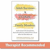 Adult Survivors of Toxic Family Members: Tools to Maintain Boundaries, Deal with Criticism, and Heal from Shame After Ties Have Been Cut Adult Survivors of Toxic Family Members: Tools to Maintain Boundaries, Deal with Criticism, and Heal from Shame After Ties Have Been Cut Paperback Audible Audiobook Kindle Audio CD