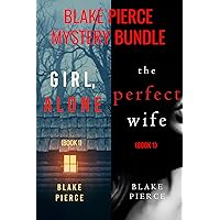 Blake Pierce: FBI Mystery Bundle (Girl, Alone and The Perfect Wife) Blake Pierce: FBI Mystery Bundle (Girl, Alone and The Perfect Wife) Kindle