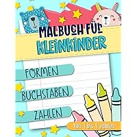 Malbuch für Kleinkinder: Formen Buchstaben Zahlen: Von 1 bis 4 Jahren (German Edition)