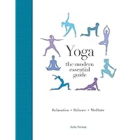 Modern Essential Guide: Yoga: Discover the Best Postures, Meditations, and Breathing Exercises for Complete Physical and Spiritual Well-Being