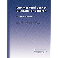 Summer food service program for children: Administrative handbook Summer food service program for children: Administrative handbook Paperback