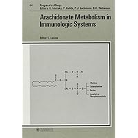 Arachidonate Metabolism in Immunologic Systems (CHEMICAL IMMUNOLOGY) Arachidonate Metabolism in Immunologic Systems (CHEMICAL IMMUNOLOGY) Hardcover