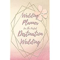 Wedding Planner for the Perfect Destination Wedding: Wedding Planning Checklists and Organizer Guide to Help Plan Your Perfect Big Day at Your Dream Location! Wedding Planner for the Perfect Destination Wedding: Wedding Planning Checklists and Organizer Guide to Help Plan Your Perfect Big Day at Your Dream Location! Paperback