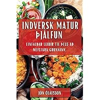 Indversk Matur þjálfun: Einfaldar Leiðir til þess að Meistara Grunninn (Icelandic Edition)