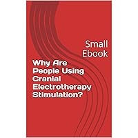 Cranial Electrotherapy Stimulation - DAVID DELIGHT PRO device produce Alpha with Cranial Electro Stim: Small Ebook