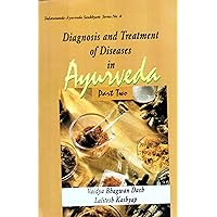 Diagnosis and Treatment of Diseases in Ayurveda (Part 2) Diagnosis and Treatment of Diseases in Ayurveda (Part 2) Kindle Hardcover