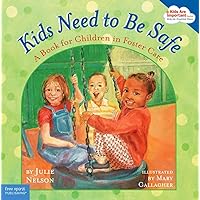 Kids Need to Be Safe: A Book for Children in Foster Care (Kids Are Important) Kids Need to Be Safe: A Book for Children in Foster Care (Kids Are Important) Paperback Kindle