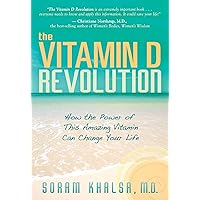 Vitamin D Revolution: How the Power of this Amazing Vitamin Can Change Your Life Vitamin D Revolution: How the Power of this Amazing Vitamin Can Change Your Life Kindle Paperback