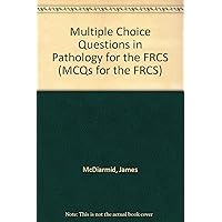 Multiple Choice Questions in Pathology for the FRCS (Arnold's Self-Assessment)
