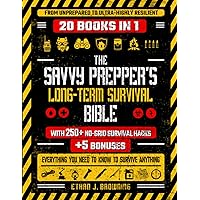 The Savvy Prepper’s Long-Term Survival Bible [20 in 1] • From Unprepared to Ultra Highly-Resilient: Everything You Need to Know to Survive Anything. 250+ No-Grid Survival Hacks + 5 Bonuses Included! The Savvy Prepper’s Long-Term Survival Bible [20 in 1] • From Unprepared to Ultra Highly-Resilient: Everything You Need to Know to Survive Anything. 250+ No-Grid Survival Hacks + 5 Bonuses Included! Paperback Kindle