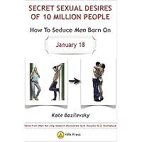 How To Seduce Men Born On January 18 Or Secret Sexual Desires of 10 Million People: Demo from Shan Hai Jing research discoveries by A. Davydov & O. Skorbatyuk How To Seduce Men Born On January 18 Or Secret Sexual Desires of 10 Million People: Demo from Shan Hai Jing research discoveries by A. Davydov & O. Skorbatyuk Kindle Audible Audiobook