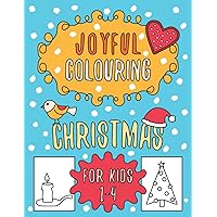 Joyful Colouring - Christmas | For Kids 1 - 4: My First Colouring Book for 1, 2, 3, 4 Year Old | Simple Winter Workbook for Toddlers | Perfect Gift from Santa