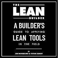 The Lean Builder: A Builder's Guide to Applying Lean Tools in the Field The Lean Builder: A Builder's Guide to Applying Lean Tools in the Field Audible Audiobook Paperback Kindle