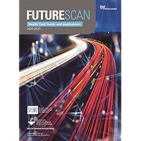 Futurescan 2020-2025: Healthcare Trends and Implications (Futurescan Healthcare Trends and Implications)