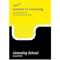 Licensing and Buying Microsoft SQL Server 2016: Quick Lessons in Licensing Licensing and Buying Microsoft SQL Server 2016: Quick Lessons in Licensing Kindle