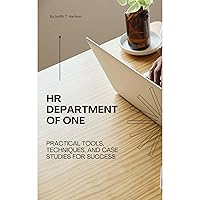 HR Department of One: Practical Tools, Techniques, and Case Studies for Success HR Department of One: Practical Tools, Techniques, and Case Studies for Success Kindle Hardcover Audible Audiobook Paperback