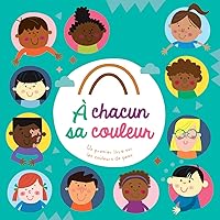 A Chacun Sa Couleur: Un Premier Livre Sur Les Couleurs de Peau (French Edition)