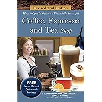 How to Open & Operate a Financially Successful Coffee, Espresso and Tea Shop (How to Open and Operate a Financially Successful...) How to Open & Operate a Financially Successful Coffee, Espresso and Tea Shop (How to Open and Operate a Financially Successful...) Paperback Kindle