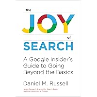 The Joy of Search: A Google Insider's Guide to Going Beyond the Basics