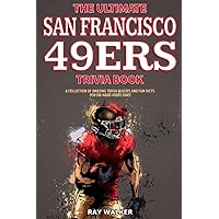 The Ultimate San Francisco 49ers Trivia Book: A Collection of Amazing Trivia Quizzes and Fun Facts for Die-Hard 49ers Fans! The Ultimate San Francisco 49ers Trivia Book: A Collection of Amazing Trivia Quizzes and Fun Facts for Die-Hard 49ers Fans! Paperback Kindle
