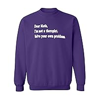 City Shirts Dear Math I'm Not A Therapist Solve Your Own Problems Crewneck Sweatshirt