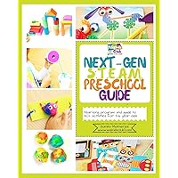 Next-Gen STEAM Preschool Guide: Year-long program and guide to 40+ activities for 3-6 year olds Next-Gen STEAM Preschool Guide: Year-long program and guide to 40+ activities for 3-6 year olds Paperback