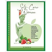 SELF-CARE FOR WOMEN: A guide for every woman SELF-CARE FOR WOMEN: A guide for every woman Kindle Paperback