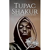 Tupac Shakur: A Life from Beginning to End (Biographies of Musicians) Tupac Shakur: A Life from Beginning to End (Biographies of Musicians) Kindle Audible Audiobook Hardcover Paperback