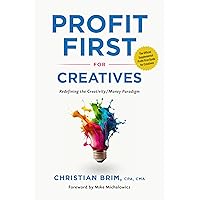 Profit First for Creatives: Redefining the Creativity/Money Paradigm Profit First for Creatives: Redefining the Creativity/Money Paradigm Kindle Paperback