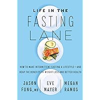 Life in the Fasting Lane: How to Make Intermittent Fasting a Lifestyle—and Reap the Benefits of Weight Loss and Better Health Life in the Fasting Lane: How to Make Intermittent Fasting a Lifestyle—and Reap the Benefits of Weight Loss and Better Health Kindle Audible Audiobook Hardcover Paperback Audio CD