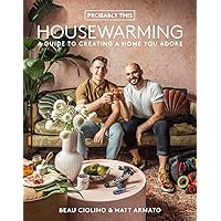Probably This Housewarming: A Guide to Creating a Home You Adore Probably This Housewarming: A Guide to Creating a Home You Adore Hardcover Kindle