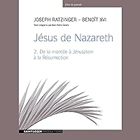 Jésus de Nazareth - De la montée à Jérusalem à la Résurrection Jésus de Nazareth - De la montée à Jérusalem à la Résurrection Audible Audiobook Paperback